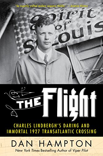 FLIGHT: Charles Lindbergh's Daring and Immortal 1927 Transatlantic Crossing